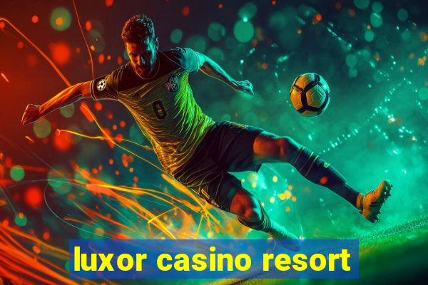 luxor casino resort